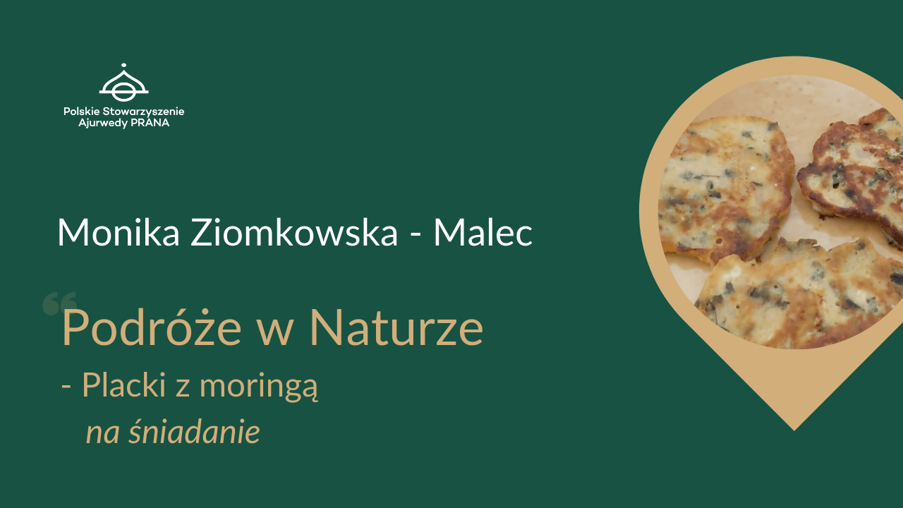 Podróże w Naturze „Moringa, świetna na śniadanie” – Monika Ziomkowska – Malec